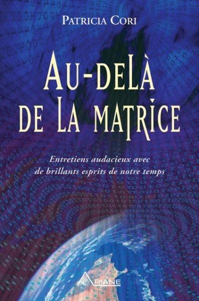 Au-delà de la matrice : entretiens audacieux avec de brillants esprits de notre temps