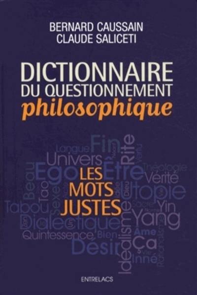 Les mots justes : dictionnaire du questionnement philosophique