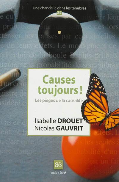 Causes toujours ! : les pièges de la causalité