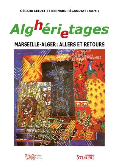 Alg(h)éri(e)tages : Marseille-Alger : allers et retours