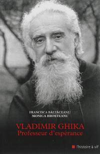 Vladimir Ghika, professeur d'espérance : biographie