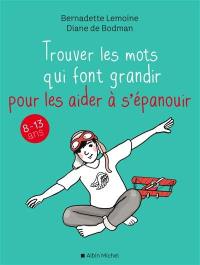 Trouver les mots qui font grandir pour les aider à s'épanouir : 8-13 ans