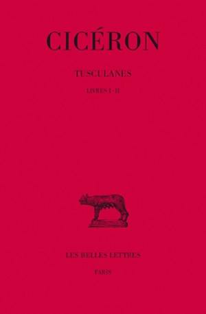 Tusculanes. Vol. 1. Livres I-II