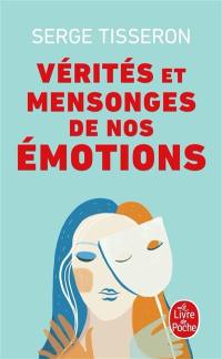 Vérités et mensonges de nos émotions