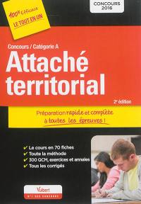 Attaché territorial : concours 2016, catégorie A : préparation rapide et complète à toutes les épreuves !