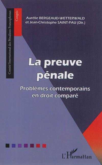 La preuve pénale : problèmes contemporains en droit comparé