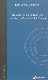 Deleuze et les insularités : les moi, les mondes, les temps