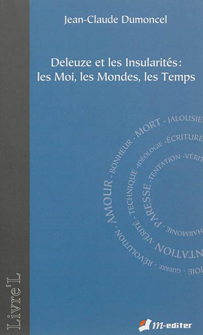 Deleuze et les insularités : les moi, les mondes, les temps