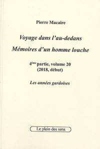 Voyage dans l'au-dedans, mémoires d'un homme louche. Vol. 4-20. 2018 : les années gardoises (début)