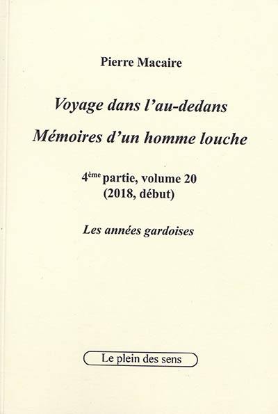 Voyage dans l'au-dedans, mémoires d'un homme louche. Vol. 4-20. 2018 : les années gardoises (début)