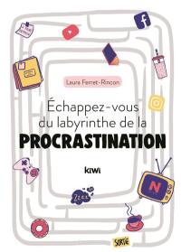 Echappez-vous du labyrinthe de la procrastination