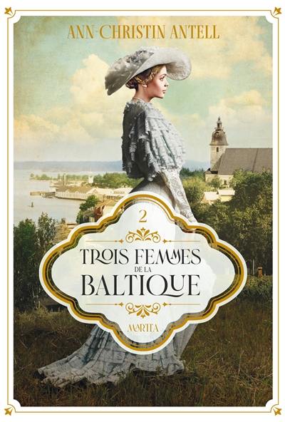 Trois femmes de la Baltique. Vol. 2. Martta