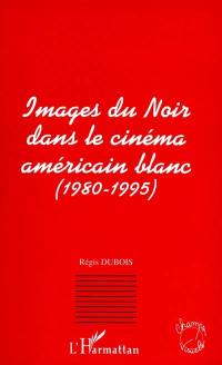 Images du Noir dans le cinéma américain blanc (1980-1995)