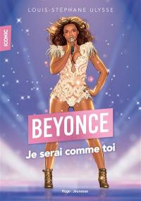 Beyoncé : je serai comme toi