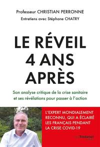 Le réveil 4 ans après : son analyse critique de la crise sanitaire et ses révélations pour passer à l'action : entretiens avec Stéphane Chatry