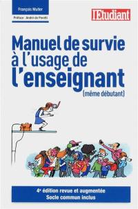 Manuel de survie à l'usage de l'enseignant (même débutant)