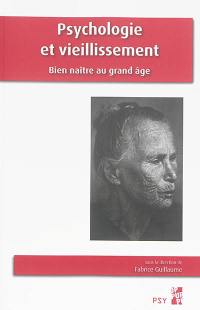 Psychologie et vieillissement : bien naître au grand âge