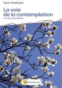 La voie de la contemplation : y entrer et persévérer