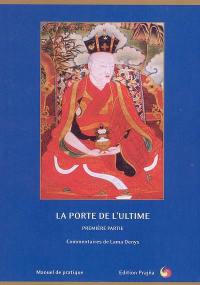 La porte de l'ultime. Vol. 1. Samatha : commentaire de la première partie : manuel de pratique