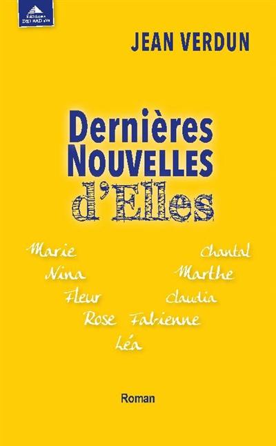 Dernières nouvelles d'elles : Marie, Nina, Fleur, Rose, Léa, Fabienne, Claudia, Marthe, Chantal