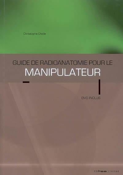 Guide de radioanatomie pour le manipulateur : TDM et IRM. Vol. 1. Tête, cou, thorax, abdomen, pelvis