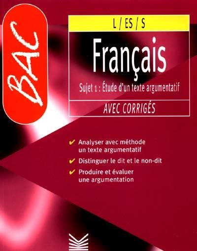 Le français au bac, comment se préparer au sujet 1, étude d'un texte argumentatif