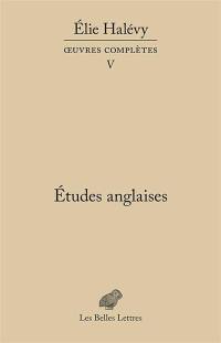 Oeuvres complètes. Vol. 5. Etudes anglaises