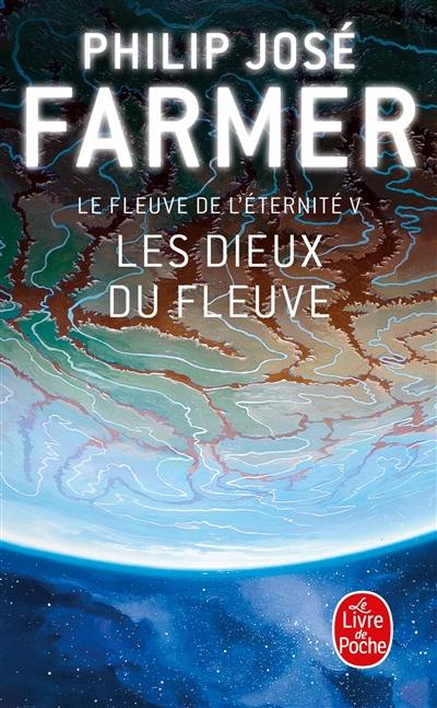 Le fleuve de l'éternité. Vol. 5. Les dieux du fleuve