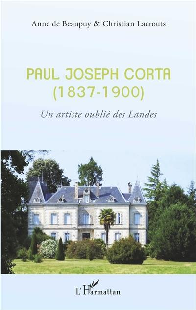 Paul Joseph Corta (1837-1900) : un artiste oublié des Landes