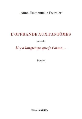 L'offrande aux fantômes. Il y a longtemps que je t'aime...