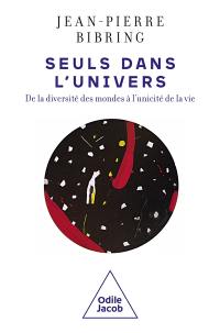 Seuls dans l'Univers : de la diversité des mondes à l'unicité de la vie