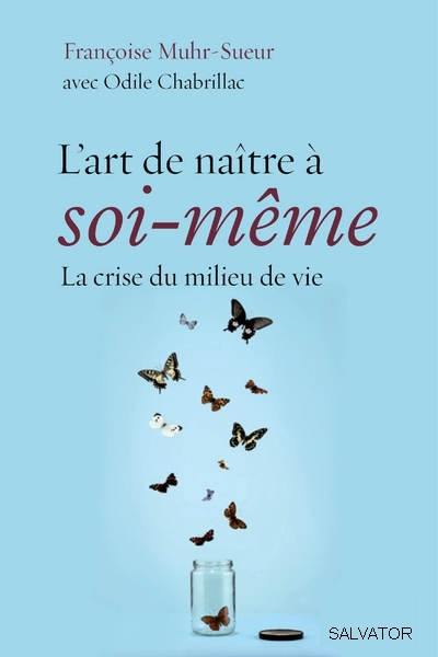 L'art de naître soi-même ou La crise du milieu de vie