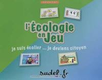 L'écologie en jeu : je suis écolier... je deviens citoyen : vivre le développement durable