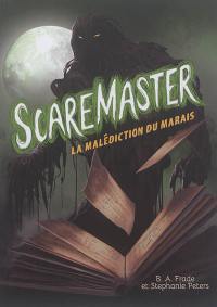 Scaremaster. La malédiction du marais