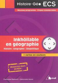 Inkhôllable en géographie : histoire, géographie, géopolitique : nouveau programme, prépas commerciales