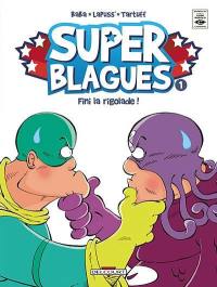 Super blagues. Vol. 1. Fini la rigolade !