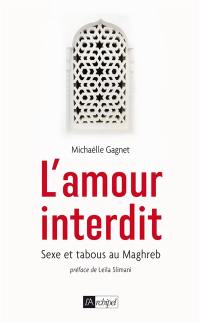 L'amour interdit : sexe et tabous au Maghreb