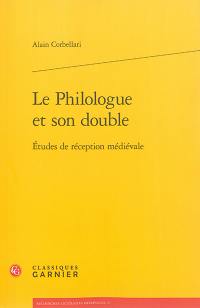 Le philologue et son double : études de réception médiévale