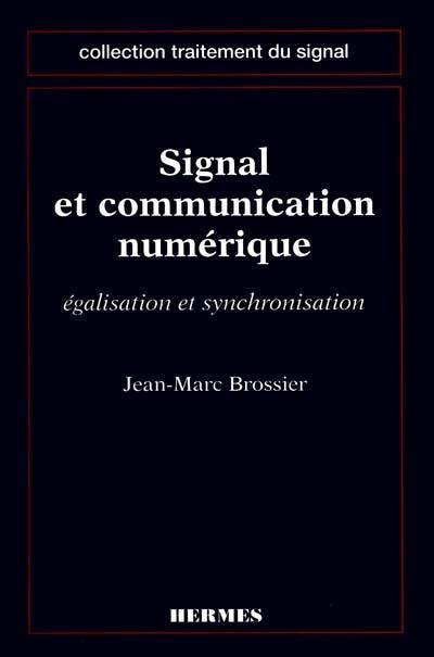 Signal et communication numérique : égalisation et synchronisation