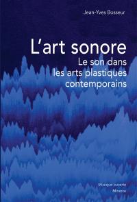 L'art sonore : le son dans les arts plastiques contemporains