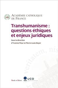 Transhumanisme : questions éthiques et enjeux juridiques