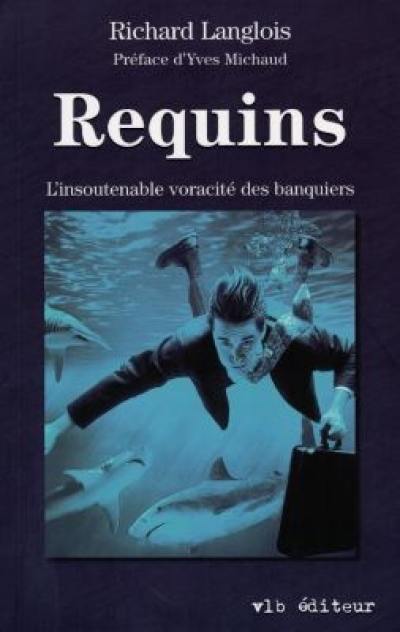 Requins : l'insoutenable voracité des banquiers