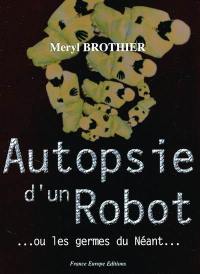 Autopsie d'un robot ou Les germes du néant