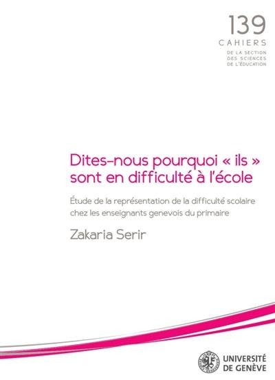 Dites-nous pourquoi ils sont en difficulté à l'école : étude de la représentation de la difficulté scolaire chez les enseignants genevois du primaire