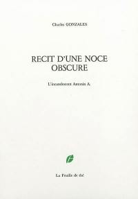 Récit d'une noce obscure : l'incandescent Antonin A.