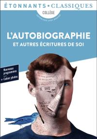 L'autobiographie : et autres écritures de soi : anthologie