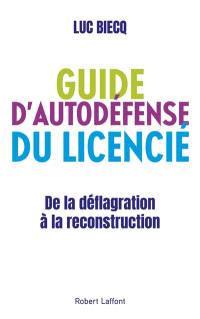 Guide d'autodéfense du licencié : de la déflagration à la reconstruction