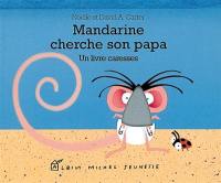 Mandarine cherche son papa : un livre caresses