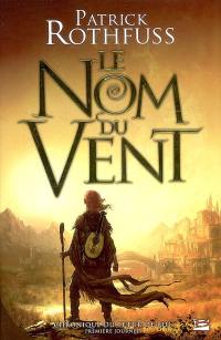 Chronique du tueur de roi. Vol. 1. Le nom du vent