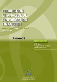 Production et analyse de l'information financière. Vol. 1. Processus 4 du BTS CGO 1ère année : énoncé